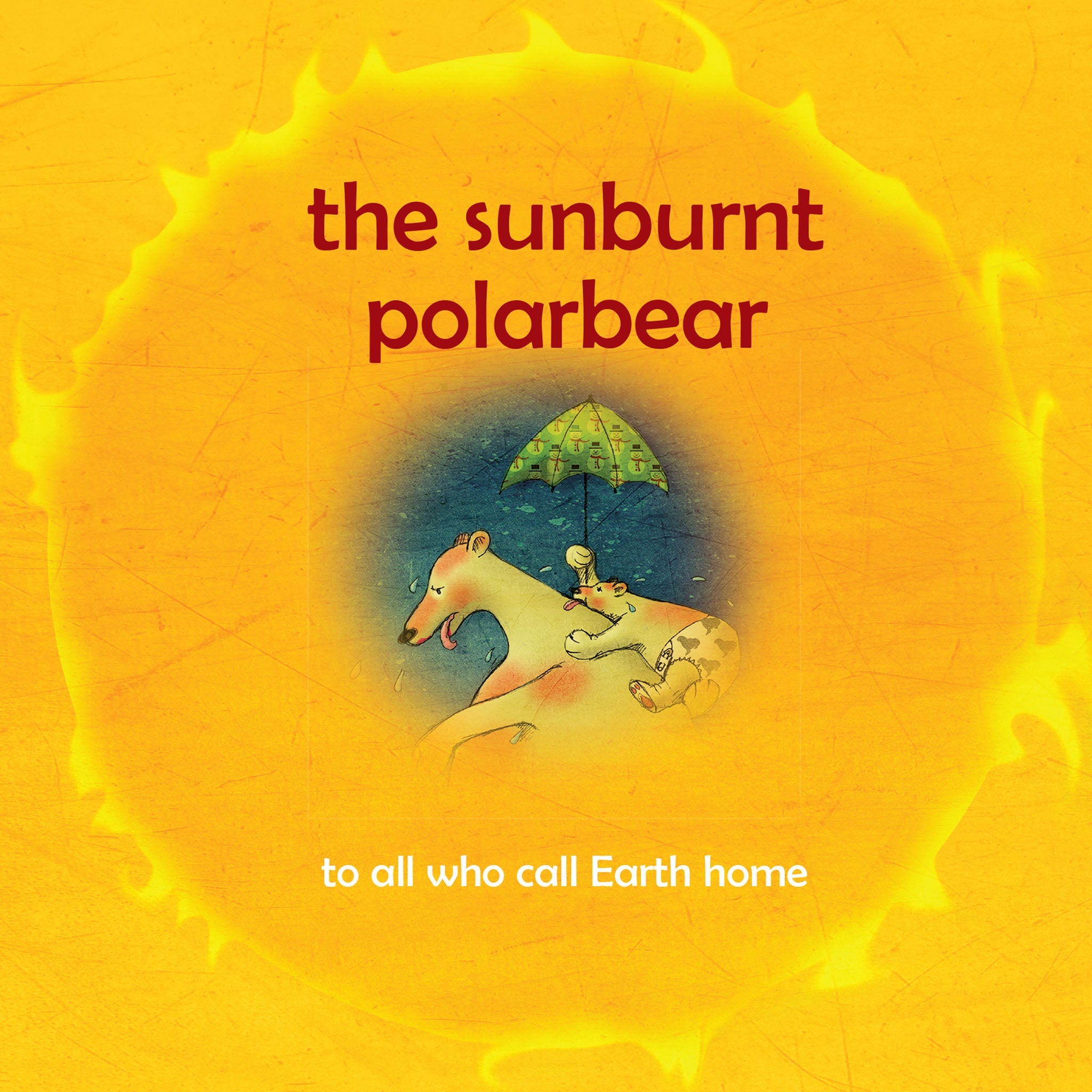 The Sunburnt Polar Bear: Helping children understand Climate Change and feel empowered to make a difference.