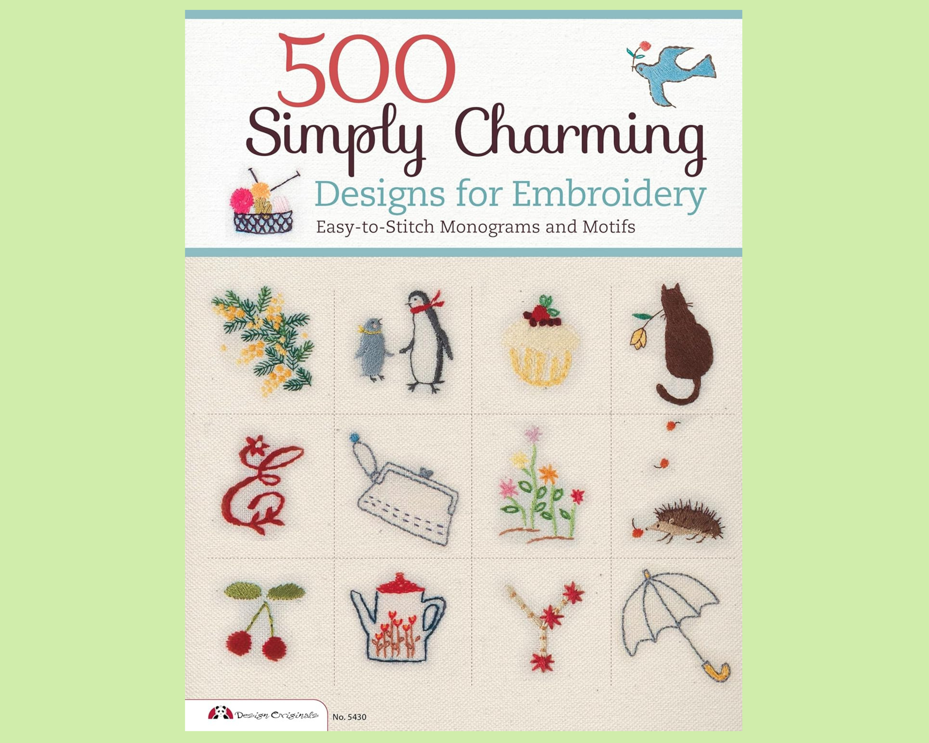 500 Simply Charming Designs for Embroidery — Instructional Guide to Hand Embroidery and Decorative Fiber Art
